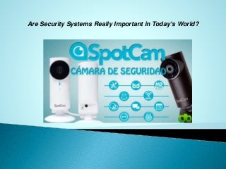 Are Security Systems Really Important in Today’s World?
 