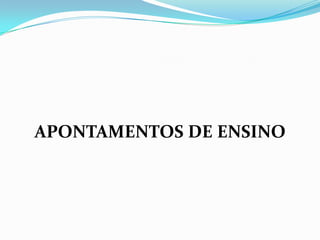 APONTAMENTOS DE ENSINO
 