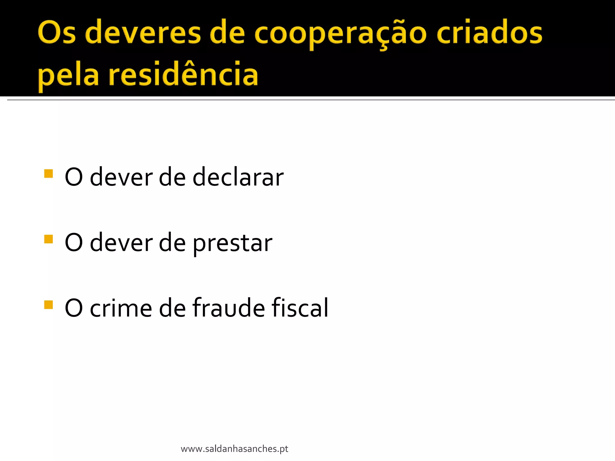 O dever de declarar O dever de prestar O crime de fraude fiscal  www.saldanhasanches.pt 