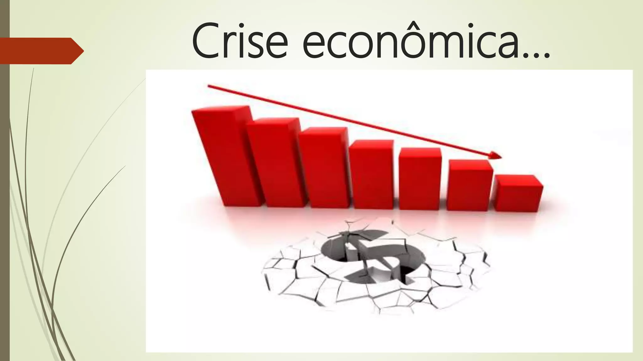 Crise econômica...