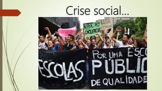 Crise social...
 