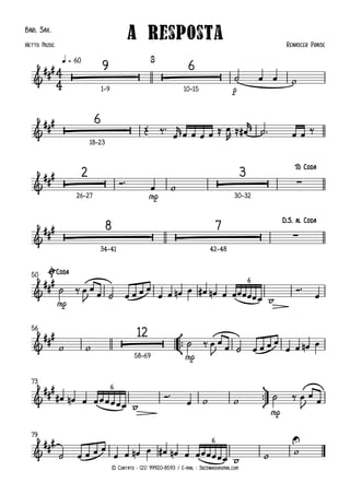 © Contato : (21) 99920-8593 / E-mail : Jazzinhoo@gmail.com
Bari. Sax.
p
q = 60
1–9 10–15
18–23
mp
26–27 30–32
34–41 42–48
mp
50
°
¢
™™
mp
56
58–69
ü
†
™™
mp
73
79
4
4
&
##
#
 
Ò
9
 
Ò
6
A Resposta Renascer Praise
Netto Music
$
&
###
 
Ò
6
&
###
 
Ò
2
 
Ò
3
∑
To Coda
&
###
 
Ò
8
 
Ò
7
∑
D.S. al Coda
&
##
# 6
ØCoda
&
##
#
 
Ò
12
&
##
# 6
&
##
# U
6
˙ œ œ w
Œ ‰™
œ
r œ œ œ œ ≈ œ
R ≈ œ
#
r
˙ ™ œ œ ‰
Ó™
œ w
˙ ‰ œ
J
œ
œ ˙ œ œ œ œ
œ œ œ
n œ œ
# œ
n œ œœœœœ œ w
Ó™
œ
w w ˙ ‰ œ
J
œ
œ ˙ œ œ œ œ
œ œ œ
n œ
œ
# œ
n œ œ œ œ œ œ œ w
Ó™
œ w w ˙ ‰ œ
J
œ
œ
˙ œ œ œ œ
œ œ œ
n œ œ
# œ
n œ œ œ œ œ œ œ w w w
 
