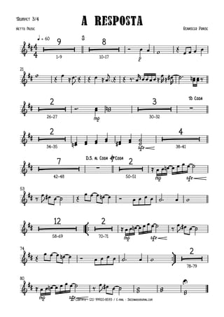 © Contato : (21) 99920-8593 / E-mail : Jazzinhoo@gmail.com
Trumpet 3/4
p
q = 60
1–9 10–17
21
mp
26–27 30–32
sfz
34–35 38–41
mp sfz
42–48 50–51
53
°
¢
™™
mp sfz
58–69 70–71
ü
†
™™
74
78–79
mp sfz
80
4
4
&
##  
Ò
9
 
Ò
8
A Resposta Renascer Praise
Netto Music
$
&
##
&
##  
Ò
2
 
Ò
3
∑
To Coda
&
##  
Ò
2
 
Ò
4
&
##  
Ò
7
∑  
Ò
2
D.S. al Coda ØCoda
&
##
&
##  
Ò
12
 
Ò
2
&
##  
Ò
2
&
##
U
Ó œ œ w Œ œ œ œ œ
w Œ œ ≈œ ™
J Œ Œ œ ≈ œ ™
j Œ Œ ‰™œ
r œ œ œ œ ≈ œ
R≈ œ
#
R
˙ ™ œ
œ
n œ
œ ‰
Ó™ œ
œ w
w
n
œ
œ
n œ
œ œ
œ œ
œ
œ
œ
# œ
œ
˙
˙
≈ œ œ œ
n œ œ œ œ ˙
‰ œ
J œ
# œ ˙ Œ
œ œ œ œ
n œ Ó œ œ œ œ ˙ ™ œ w
≈ œ œ œ
n œ œ œ œ ˙ ‰
œ
J œ
# œ ˙
Œ
œ œ œ œ
n œ Ó œ œ œ œ ˙ ™ œ w
≈ œ œ œ
n œ œ œ œ ˙ ‰
œ
J œ
# œ ˙ w
w w
w
w
w
 