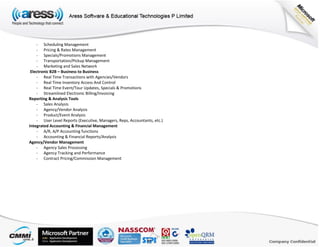 - Scheduling Management
- Pricing & Rates Management
- Specials/Promotions Management
- Transportation/Pickup Management
- Marketing and Sales Network
Electronic B2B – Business to Business
- Real Time Transactions with Agencies/Vendors
- Real Time Inventory Access And Control
- Real Time Event/Tour Updates, Specials & Promotions
- Streamlined Electronic Billing/Invoicing
Reporting & Analysis Tools
- Sales Analysis
- Agency/Vendor Analysis
- Product/Event Analysis
- User Level Reports (Executive, Managers, Reps, Accountants, etc.)
Integrated Accounting & Financial Management
- A/R, A/P Accounting functions
- Accounting & Financial Reports/Analysis
Agency/Vendor Management
- Agency Sales Processing
- Agency Tracking and Performance
- Contract Pricing/Commission Management
 