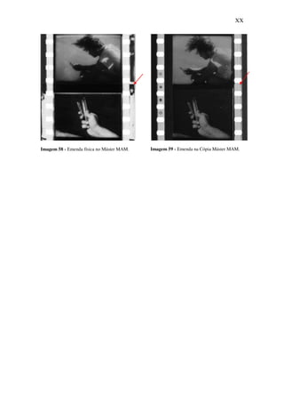 XX
Imagem 58 - Emenda física no Máster MAM. Imagem 59 - Emenda na Cópia Máster MAM.
 