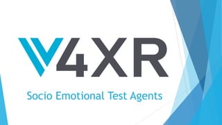 Socio Emotional Test Agents
 