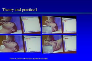 Servizio di Anestesia e Rianimazione Ospedale di Faenza(RA)
Theory and practice:1
 