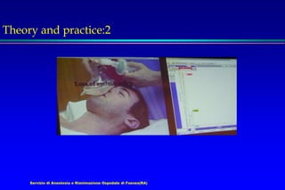 Servizio di Anestesia e Rianimazione Ospedale di Faenza(RA)
Theory and practice:2
 