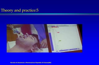 Servizio di Anestesia e Rianimazione Ospedale di Faenza(RA)
Theory and practice:5
 