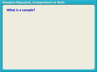 What is a sample? 
 