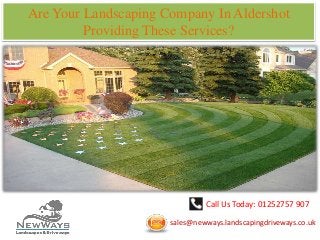 Call Us Today: 01252757 907
sales@newways.landscapingdriveways.co.uk
Are Your Landscaping Company In Aldershot
Providing These Services?
 