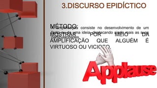 MÉTODO:
MOSTRAR POR MEIO DA
AMPLIFICAÇÃO QUE ALGUÉM É
VIRTUOSO OU VICIOSO.
A amplificação consiste no desenvolvimento de um
facto ou de uma ideia, destacando ainda mais as suas
particularidades.
 