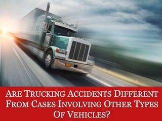 Are Trucking Accidents Different?
