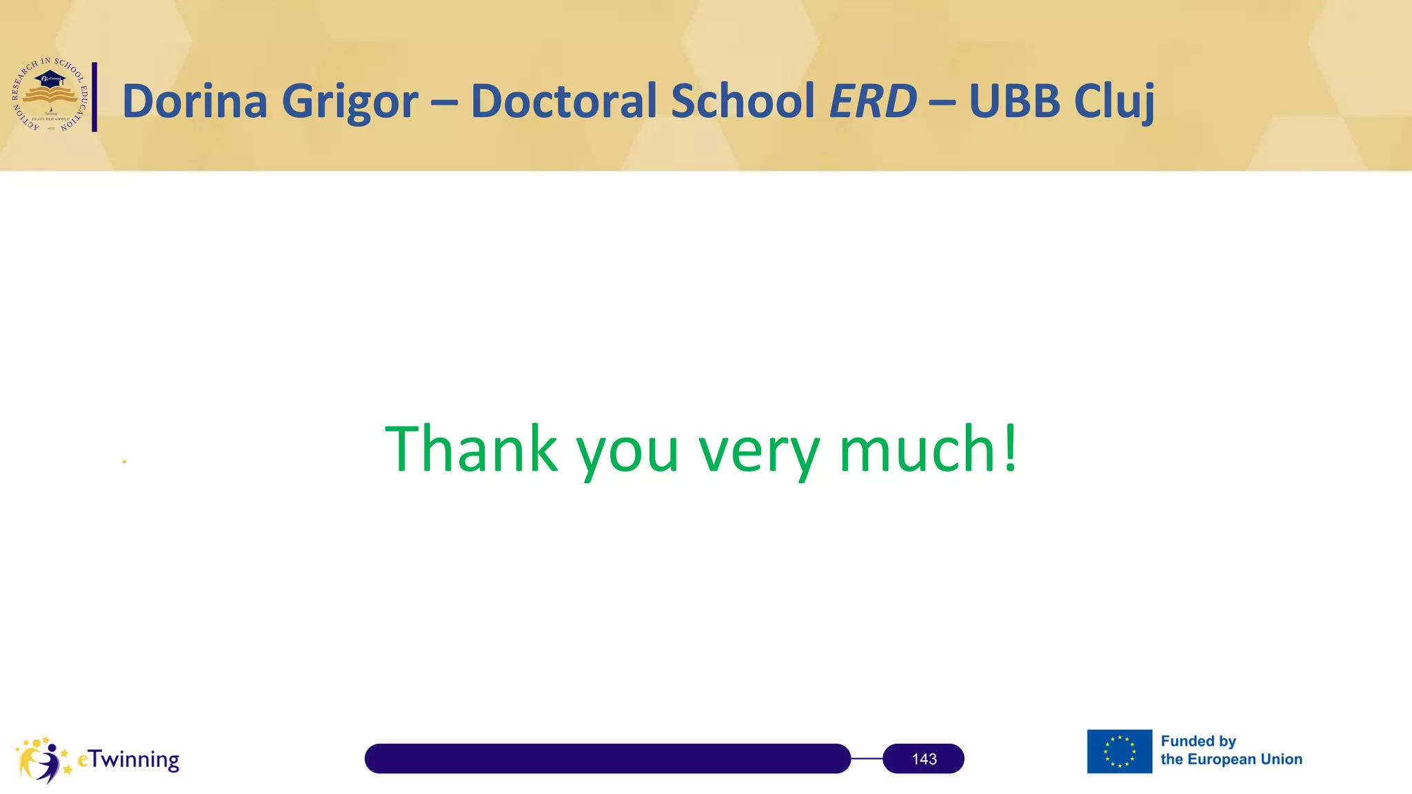 Dorina Grigor – Doctoral School ERD – UBB Cluj
∙ Thank you very much!
143
 