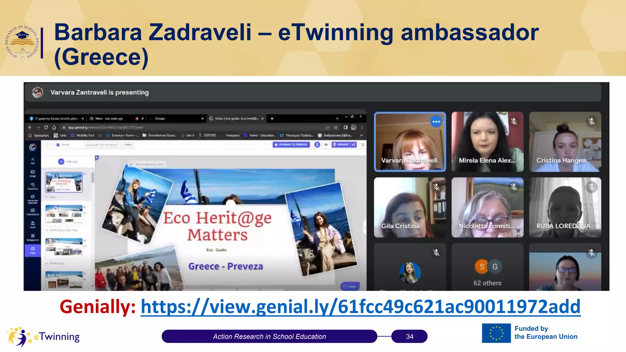 Barbara Zadraveli – eTwinning ambassador
(Greece)
Genially: https://view.genial.ly/61fcc49c621ac90011972add
Action Research in School Education 34
 