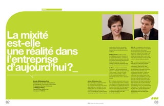 DÉBAT__




    La mixité
    est-elle                                                                                continuent à éliminer une grande            A. W.-C. : La législation est bonne en




    une réalité dans
                                                                                            partie de 60 % des diplômés, elles          France, mais nous avons un problème
                                                                                            risquent bien de ne pas recruter les        de compréhension des enjeux
                                                                                            meilleurs.                                  économiques et de l’accès des femmes
                                                                                                                                        au pouvoir. Aujourd’hui, le sujet n’est
                                                                                            Philippe Vivien : Il était courant,         même pas l’accès des femmes aux




    l’entreprise
                                                                                            il y a quelques années, de parler de        entreprises puisqu’elles y sont, mais
                                                                                            la « guerre des talents ». Comme si         celui de leur évolution une fois qu’elles
                                                                                            les entreprises se battaient entre elles    y sont et de leur accès au pouvoir.
                                                                                            pour attirer uniquement des hommes
                                                                                            diplômés et jeunes. Or la vraie             P. V. : Je suis un tout petit peu moins
                                                                                            question n’était pas seulement celle        optimiste sur l’idée selon laquelle




    d’aujourd’hui ?_
                                                                                            des talents, mais celle de la diversité.    « les femmes seraient déjà dans
                                                                                                                                        l’entreprise ». Aujourd’hui, elles
                                                                                            A. W.-C. : J’ai du mal avec le mot          occupent 30 % à 40 % des postes
                                                                                            « diversité », car une personne qui         qui permettent d’accéder au pouvoir.
                                                                                            parle de « diversité » se place comme       Nous n’en sommes donc qu’à
                                                                                            « non diverse », comme si c’était           une ébauche de parité. L’enjeu est
                                                                                            toujours l’autre qui était « divers ».      l’égalité des chances : donner à
                                                                                            Or on ne peut pas parler de 51 %            chacun la même opportunité d’aller
                                                                                            des talents comme d’une « diversité »       au bout de ses possibilités. Or on sait
                                                                                            à gérer.                                    bien que la durée de la carrière des
                                                                                                                                        femmes n’est pas celle de la carrière
          Avivah Wittenberg-Cox,                Avivah Wittenberg-Cox :                     P. V. : Depuis maintenant trois à cinq      des hommes, car durant la période où
          Présidente de 20-ﬁrst et Fondatrice   Nous sommes à un grand tournant             ans, le monde anglo-saxon a adopté          elles prennent des congés maternité,
          et Présidente d’honneur de European   de l’histoire. Nos entreprises              une démarche beaucoup plus ouverte,         elles passent leur tour à un moment
          Professional Women’s Network          du XXe siècle savent gérer des talents      en travaillant sur l’égalité des chances,   d’accélération de la vie professionnelle
                                                essentiellement masculins, or nous          la parité et la mixité. Ce n’est pas pour   masculine. Pour cette raison, on a mis
          et Philippe Vivien,                                                               rien que nous avons signé en 2007           en place des « revues de personnel »
                                                entrons dans un XXIe siècle où 60 %
          Directeur des ressources              des diplômés sont des femmes                un accord sur l’égalité professionnelle     vigilantes, en traitant la situation
          humaines d’AREVA                      et où la majorité des couples mènent        au niveau européen, avec les                des femmes avant de traiter celle
                                                une double carrière. Si les entreprises     syndicats européens.                        des hommes.




  82
Page_38                                         AREVA / Rapport de croissance responsable                                                                                           83
                                                                                                                                                                                    Page_39
 