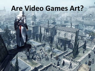 Are Video Games Art?
 