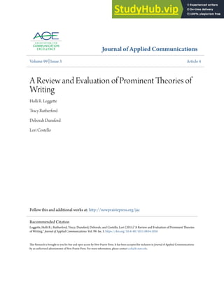 Journal of Applied Communications
Volume 99 | Issue 3 Article 4
A Review and Evaluation of Prominent Theories of
Writing
Holli R. Leggette
Tracy Rutherford
Deborah Dunsford
Lori Costello
Follow this and additional works at: http://newprairiepress.org/jac
This Research is brought to you for free and open access by New Prairie Press. It has been accepted for inclusion in Journal of Applied Communications
by an authorized administrator of New Prairie Press. For more information, please contact cads@k-state.edu.
Recommended Citation
Leggette, Holli R.; Rutherford, Tracy; Dunsford, Deborah; and Costello, Lori (2015) "A Review and Evaluation of Prominent Theories
of Writing," Journal of Applied Communications: Vol. 99: Iss. 3. https://doi.org/10.4148/1051-0834.1056
 
