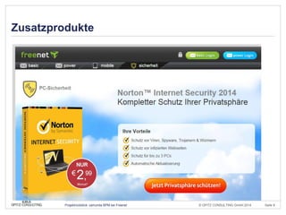 © OPITZ CONSULTING GmbH 2014 
Seite 8 
Projektrückblick: camunda BPM bei Freenet 
Zusatzprodukte 
 