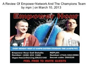 A Review Of Empower Network And The Champions Team
            by mpn | on March 10, 2013
 
