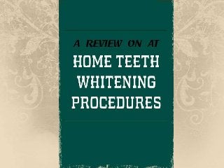 A Review on At-Home Teeth Whitening Procedures
 