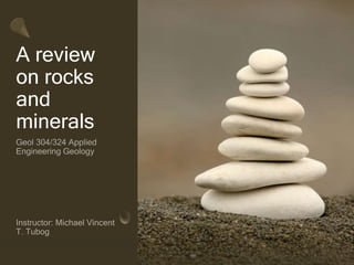 A review
on rocks
and
minerals
 