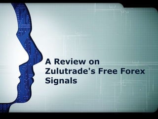 A Review on
Zulutrade's Free Forex
Signals
 