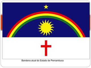 Bandeira atual do Estado de Pernambuco
 