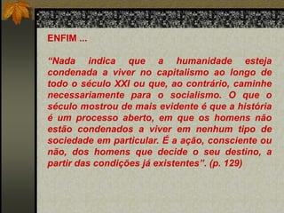  Eis que surge JOSEF STALIN  e assume a linha de que o fundamental era a sobrevivência do Estado soviético. Para isso, seria necessário um esforço concentrado de industrialização, à custa da socialização forçada da propriedade privada, mesmo contra a vontade da maioria dos camponeses. Contra Stalin havia LEON TROTSKY, que concordava com Marx no fato de quenão era possível a construção do “socialismo num só país”, ainda mais atrasado como a Rússia.