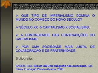  O socialismo seria uma tarefa não apenas de superação do capitalismo, mas de caráter internacional; daí a necessidade de expandir a revolução para o mundo.