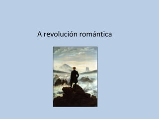 A revolución romántica
 
