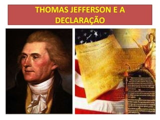 THOMAS JEFFERSON E A
    DECLARAÇÃO
 