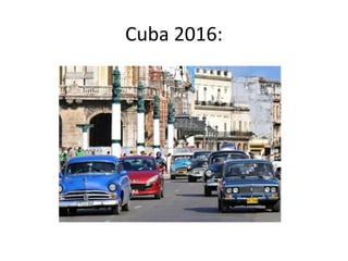 Cuba 2016:
 