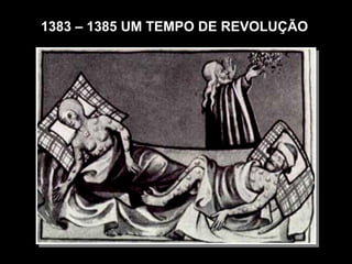 1383 – 1385 UM TEMPO DE REVOLUÇÃO
 