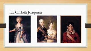 D. Carlota Joaquina
 
