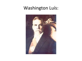 Washington Luís:
 