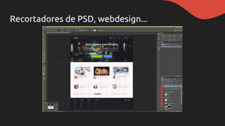 Recortadores de PSD, webdesign...
 