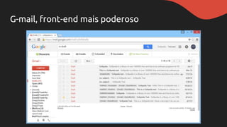 G-mail, front-end mais poderoso
 