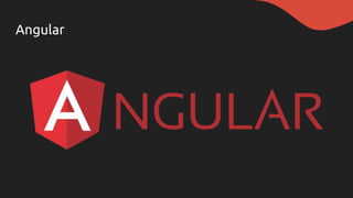 Angular
 