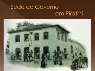 Sede do Governo                              em Piratini