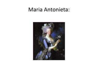 Maria Antonieta:
 