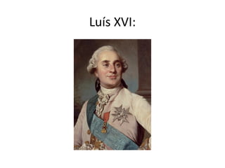 Luís XVI:
 
