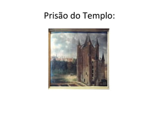 Prisão do Templo:
 