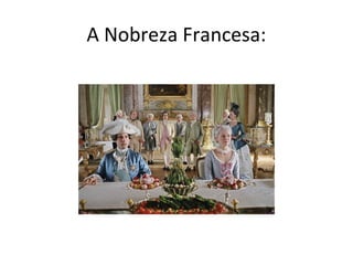 A Nobreza Francesa:
 