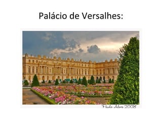 Palácio de Versalhes:
 