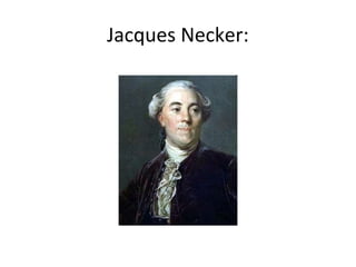 Jacques Necker:
 