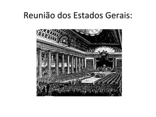 Reunião dos Estados Gerais:
 