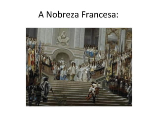 A Nobreza Francesa:
 
