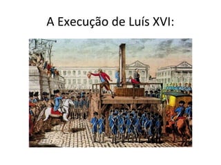 A Execução de Luís XVI:
 