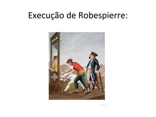 Execução de Robespierre:
 